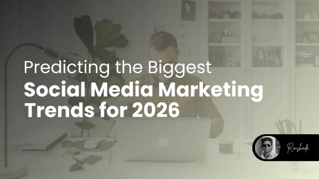 Predicting the Biggest Social Media Marketing Trends for 2026 by best freelance digital marketer in Malappuram