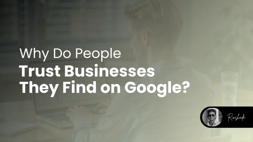 Why do people trust businesses they find on Google by best freelance digital marketer in Malappuram